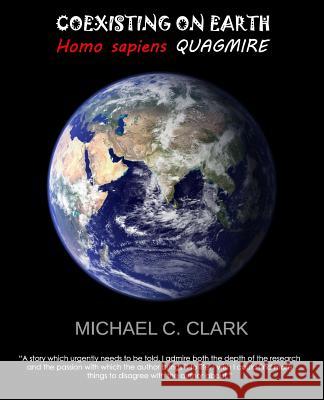 Coexisting on Earth Homo sapiens Quagmire Clark, Michael C. 9781980570530 Independently Published - książka