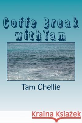 Coffe Break withTam Chellie, Tam 9781544216232 Createspace Independent Publishing Platform - książka