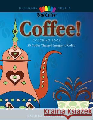 Coffee!: 20 Coffee Themed Images to Color Sandra Jean-Pierre Oui Color 9781731540294 Independently Published - książka