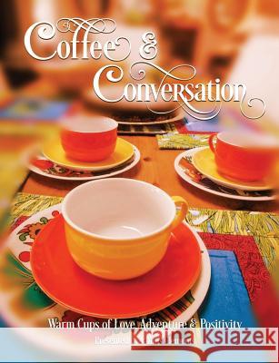 Coffee & Conversation: Warm Cups of Love, Adventure and Positivity Phillis Clements 9781545151488 Createspace Independent Publishing Platform - książka