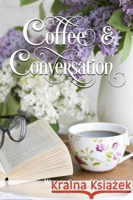 Coffee & Conversation: Warm Cups of Self-Care Phillis Clements 9781670160522 Independently Published - książka