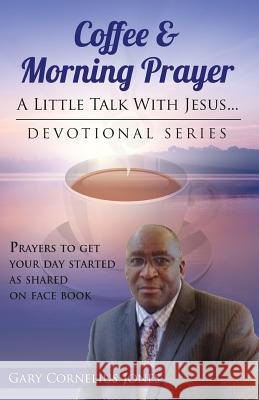 Coffee & Morning Prayer: Little Talk With Jesus Jones, Gary Cornelius 9781500410414 Createspace - książka