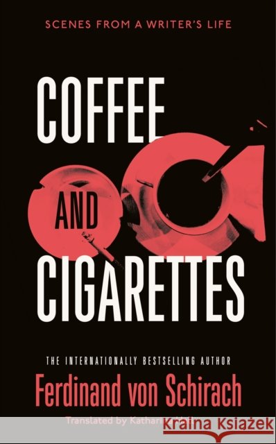 Coffee and Cigarettes: Scenes from a Writer's Life Ferdinand von Schirach 9781529345728 John Murray Press - książka