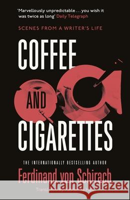 Coffee and Cigarettes: Scenes from a Writer's Life Ferdinand von Schirach 9781529345735 John Murray Press - książka