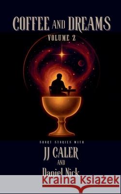 Coffee and Dreams Volume 2 Alinar Den, J J Caler, Daniel Nick 9798227939654 Caler & Den Publishing - książka