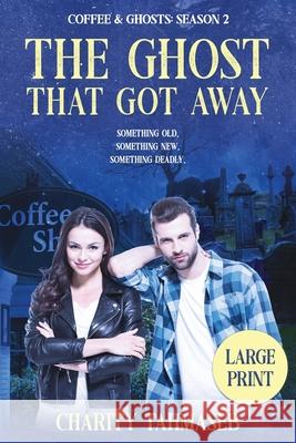 Coffee and Ghosts 2: The Ghost That Got Away Charity Tahmaseb 9781950042036 Collins Mark Books - książka