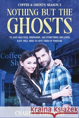 Coffee and Ghosts 3: Nothing but the Ghosts Tahmaseb, Charity 9780998793863 Collins Mark Books - książka