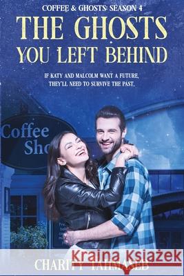 Coffee and Ghosts 4: The Ghosts You Left Behind Charity Tahmaseb 9781950042197 Collins Mark Books - książka