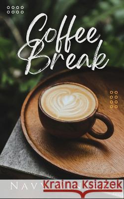 Coffee Break: An Erotic Novella Navy Winters   9781922936363 Pacific Prose - książka