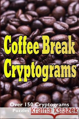 Coffee Break Cryptograms Luke Maximilian Cray 9781516937004 Createspace - książka