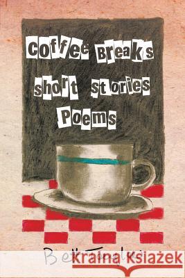 COFFEE BREAKS, Short Stories and Poems Taylor, Bett 9781483607597 Xlibris Corporation - książka