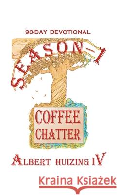 Coffee Chatter: Season - 1 Albert, IV Huizing 9781664227699 WestBow Press - książka