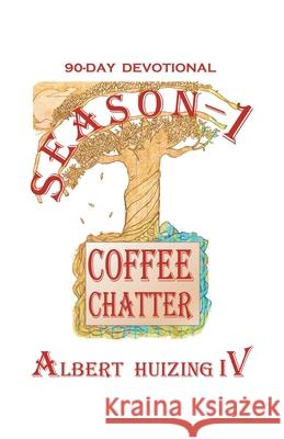 Coffee Chatter: Season - 1 Albert, IV Huizing 9781664227705 WestBow Press - książka