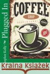 Coffee Conversations: Plugged in Christopher Kelly 9781985156715 Createspace Independent Publishing Platform
