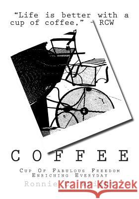 Coffee: Cup Of Fabulous Freedom Enriching Everyday Wright, Ronnie C. 9781515230700 Createspace - książka