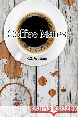 Coffee Mates K G Watson   9781989506820 Pandamonium Publishing House - książka