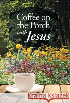 Coffee on the Porch with Jesus Beverly R Green 9781512760033 WestBow Press - książka