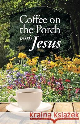 Coffee on the Porch with Jesus Beverly R. Green 9781512760040 WestBow Press - książka