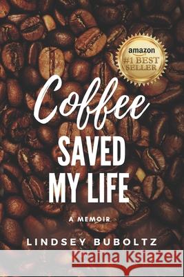 Coffee Saved My Life: A Memoir Lindsey Buboltz 9780578938639 Pierucci Publishing - książka