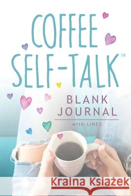Coffee Self-Talk Blank Journal: (Softcover Blank Lined Journal 180 Pages) Kristen Helmstetter 9781736273531 Green Butterfly Press - książka
