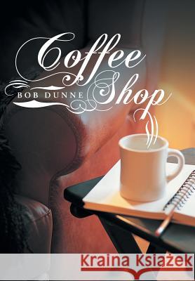 Coffee Shop Bob Dunne 9781477248065 Authorhouse - książka