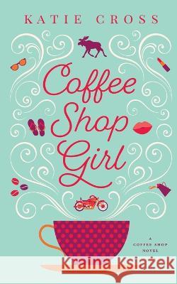 Coffee Shop Girl Katie Cross 9781946508584 Kcw - książka