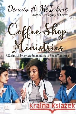 Coffee Shop Ministries Dennis McIntyre 9781957114002 Bennett Media and Marketing - książka