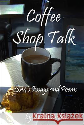 Coffee Shop Talk: Stories, Essays, and Poems Judith Cullen 9781505293739 Createspace - książka