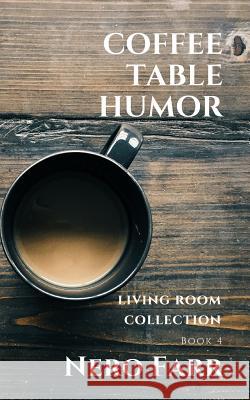 Coffee Table Humor: Book 4 Nero Farr 9781718118416 Independently Published - książka