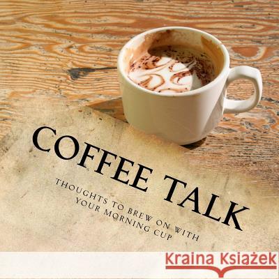 Coffee Talk: Be Still And Sip A Cafe Julieanne Marie 9781500899684 Createspace Independent Publishing Platform - książka