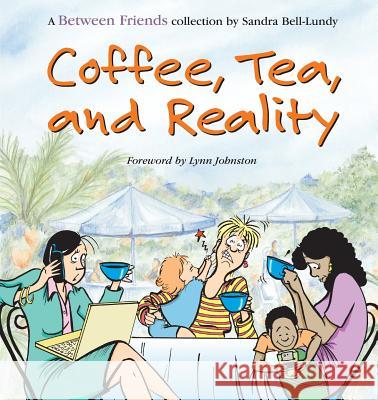 Coffee, Tea, and Reality Sandra Bell-Lundy Lynn Johnston 9780740741340 Andrews McMeel Publishing - książka