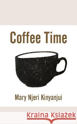 Coffee Time Mary Njeri Kinyanjui 9789956762903 Langaa RPCID - książka