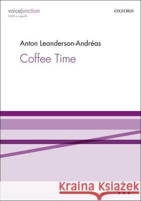 Coffee Time: Vocal Score Anton Leanderson-Andreas   9780193399372 Oxford University Press - książka