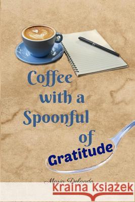 Coffee with a Spoonful of Gratitude Maria Delgado 9781790201082 Independently Published - książka