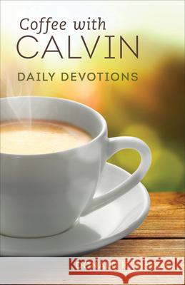 Coffee with Calvin: Daily Devotions Donald K. McKim 9780664236816 Westminster/John Knox Press,U.S. - książka