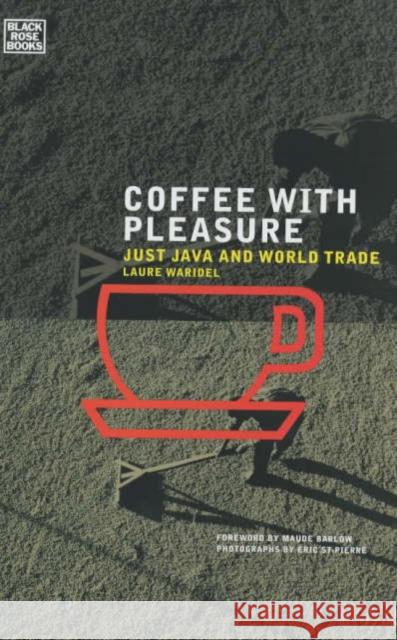 Coffee with Pleasure : Just Java and World Trade Laure Waridel 9781551641904 Black Rose Books - książka