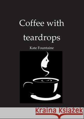 Coffee with teardrops Kate Fountaine 9783750419681 Books on Demand - książka