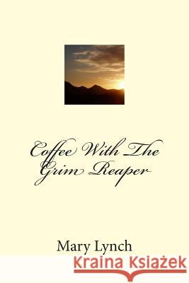 Coffee With The Grim Reaper Lynch, Mary 9781494842246 Createspace - książka