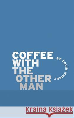 Coffee with the Other Man Colin Wright 9781938793288 Asymmetrical Press - książka
