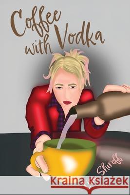Coffee with Vodka Lisa Shiroff 9781964014654 Tasfil Publications, LLC - książka