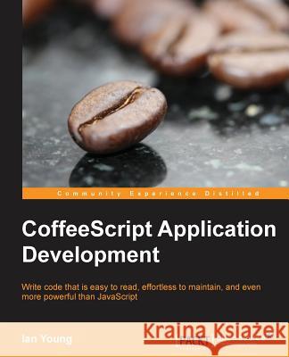 Coffeescript Application Development Ian Young 9781782162667 COMPUTER BOOKSHOPS - książka