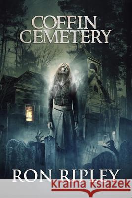 Coffin Cemetery: Supernatural Horror with Scary Ghosts & Haunted Houses Scare Street Kathryn S Ron Ripley 9781697093551 Independently Published - książka