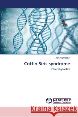 Coffin Siris syndrome Al Mosawi, Aamir 9786139966530 LAP Lambert Academic Publishing - książka