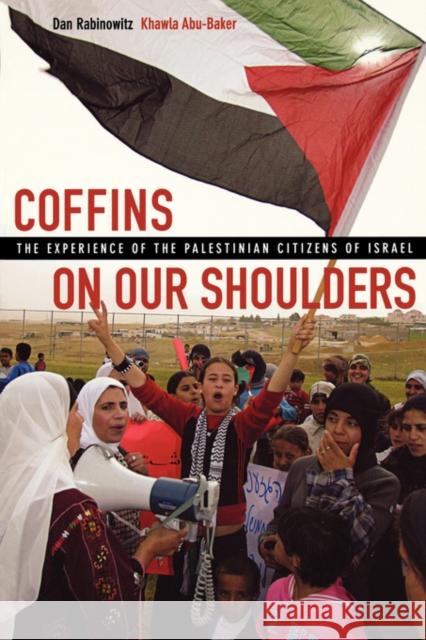 Coffins on Our Shoulders: The Experience of the Palestinian Citizens of Israel Rabinowitz, Dan 9780520245570 University of California Press - książka