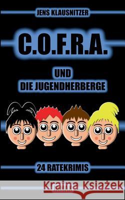 C.O.F.R.A. und die Jugendherberge: 24 Ratekrimis Klausnitzer, Jens 9783739248516 Books on Demand - książka