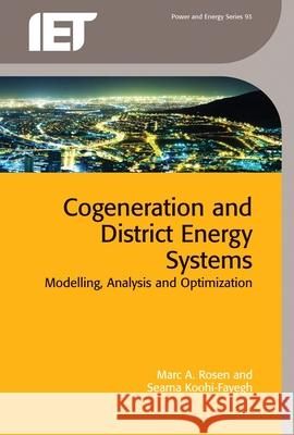 Cogeneration and District Energy Systems: Modelling, Analysis and Optimization Marc Rosen Seama Koohi-Fayegh 9781785611261 Institution of Engineering & Technology - książka