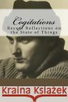 Cogitations: Recent Reflections on the State of Things Edward Cline 9781517267377 Createspace
