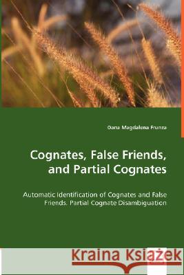 Cognates, False Friends, and Partial Cognates Oana Magdalena Frunza 9783836486200 VDM Verlag Dr. Mueller E.K. - książka