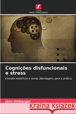 Cognições disfuncionais e stress Amberger, Jörn 9786209017339 Edições Nosso Conhecimento - książka
