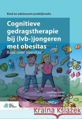 Cognitieve Gedragstherapie Bij (Lvb-)Jongeren Met Obesitas: Baas Over Obesitas Leonie Va Sjoukje Adema 9789036823111 Bohn Stafleu Van Loghum - książka